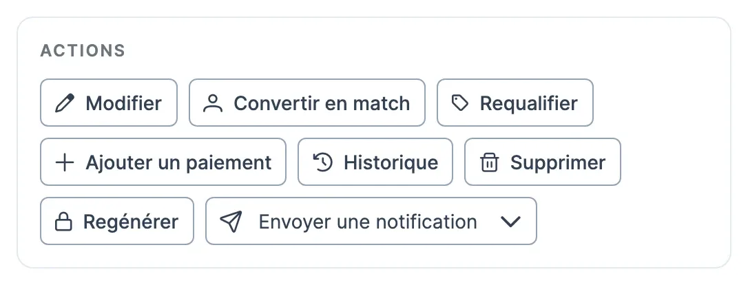 Bloc Actions du panneau : Modifier, Convertir en match, Requalifier, Ajouter un paiement, Historique, Supprimer, Regénérer, Envoyer une notification