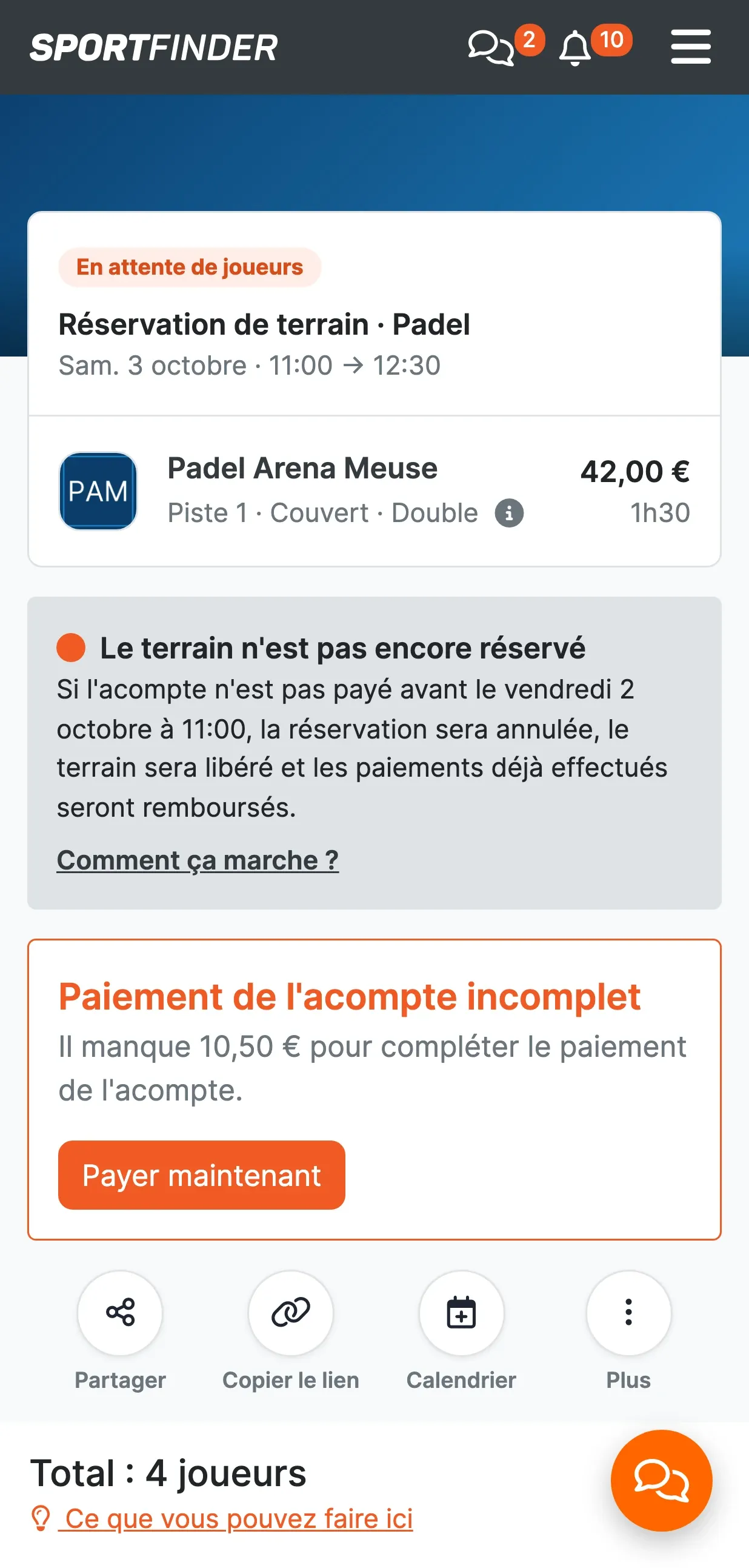 Page de la réservation juste après sa création : statut « En attente de joueurs », encadré « Le terrain n'est pas encore réservé » avec l'échéance, bloc « Paiement de l'acompte incomplet — Il manque 10,50 € » et bouton « Payer maintenant », puis les boutons Partager, Copier le lien, Calendrier et Plus.