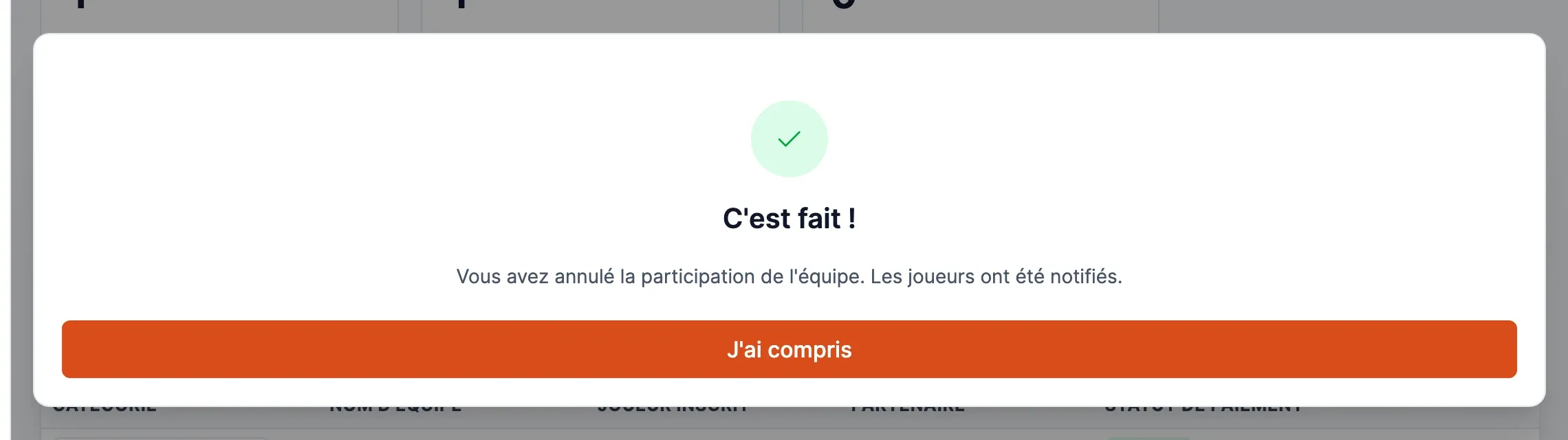 La confirmation « C'est fait ! » : la participation de l'équipe est annulée et les joueurs ont été notifiés